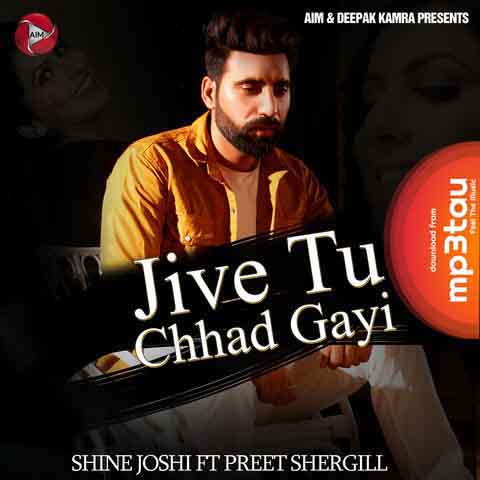 Jive-Tu-Chhad-Gayi Shine Joshi mp3 song lyrics